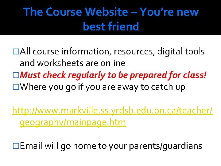 The Course Website – You’re new best friend �All course information, resources, digital tools