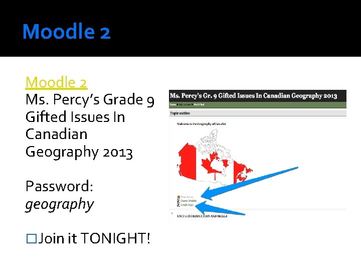 Moodle 2 Ms. Percy’s Grade 9 Gifted Issues In Canadian Geography 2013 Password: geography