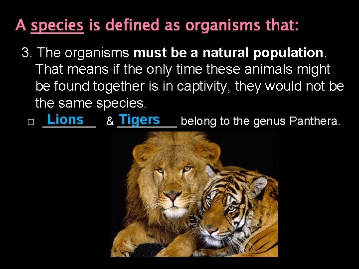 A species is defined as organisms that: 3. The organisms must be a natural