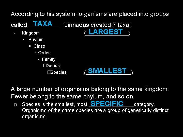 According to his system, organisms are placed into groups TAXA called _____. Linnaeus created