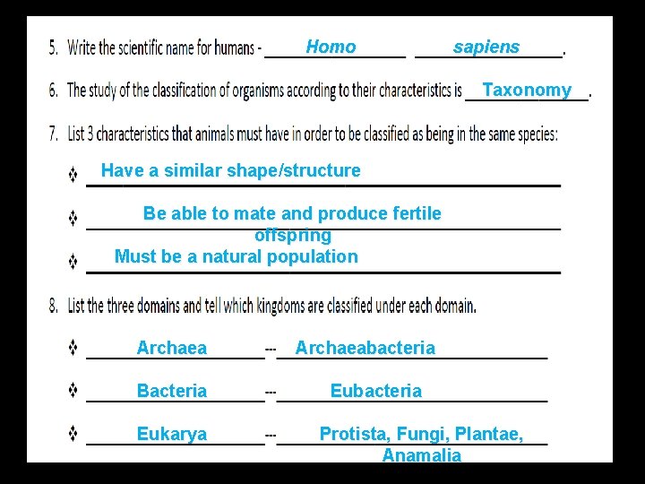 Homo sapiens Taxonomy Have a similar shape/structure Be able to mate and produce fertile