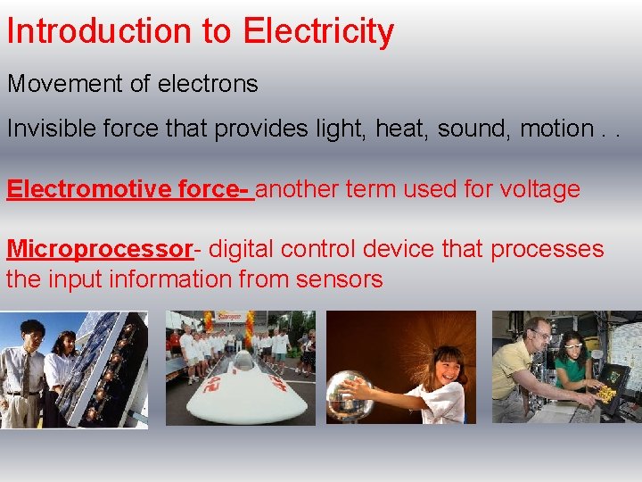 Introduction to Electricity Movement of electrons Invisible force that provides light, heat, sound, motion.