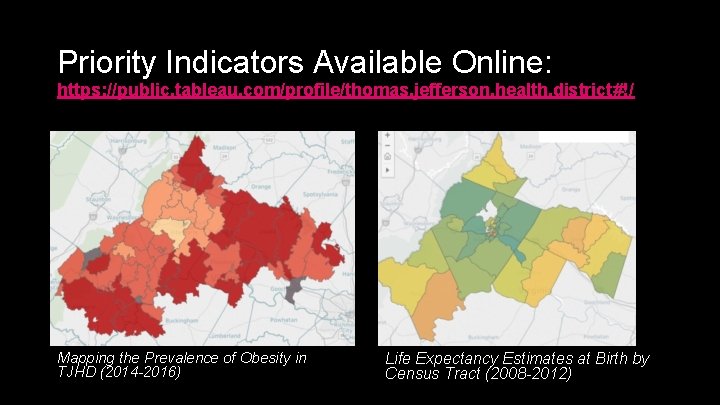 Priority Indicators Available Online: https: //public. tableau. com/profile/thomas. jefferson. health. district#!/ Mapping the Prevalence