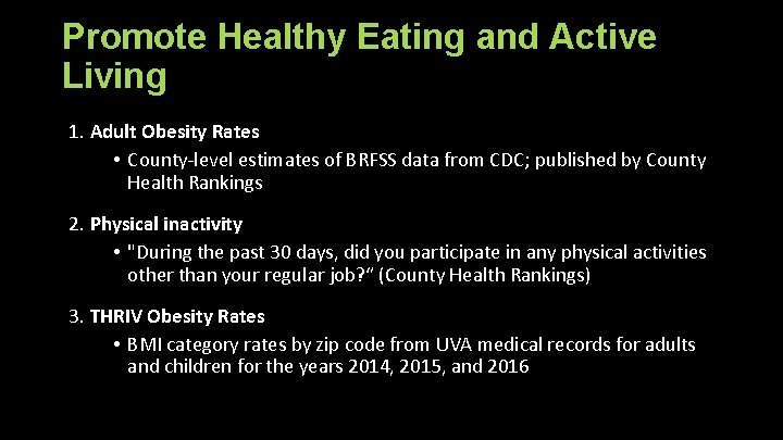 Promote Healthy Eating and Active Living 1. Adult Obesity Rates • County-level estimates of