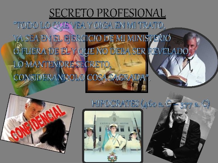 SECRETO PROFESIONAL “TODO LO QUE VEA Y OIGA EN MI TRATO, YA SEA EN