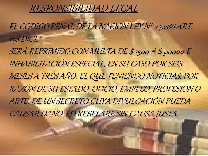 RESPONSIBILIDAD LEGAL EL CODIGO PENAL DE LA NACION LEY N° 24. 286 ART. 156