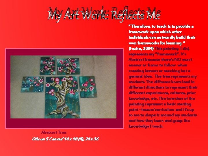 My Art Work: Reflects Me “ Therefore, to teach is to provide a framework
