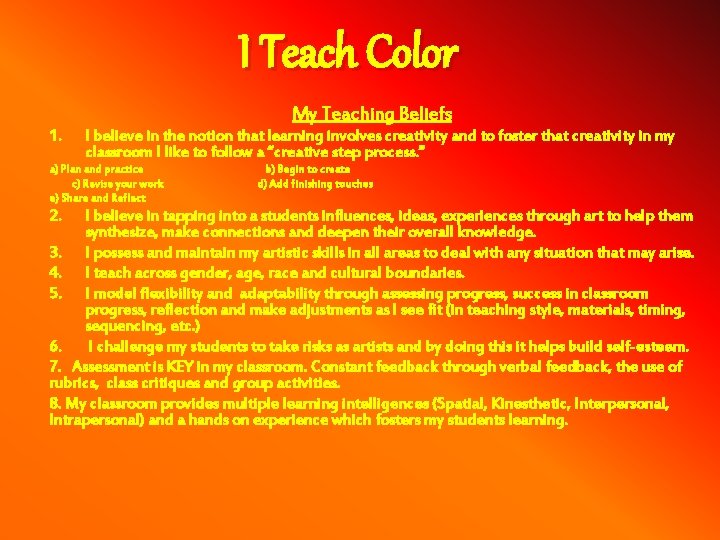 I Teach Color My Teaching Beliefs 1. I believe in the notion that learning