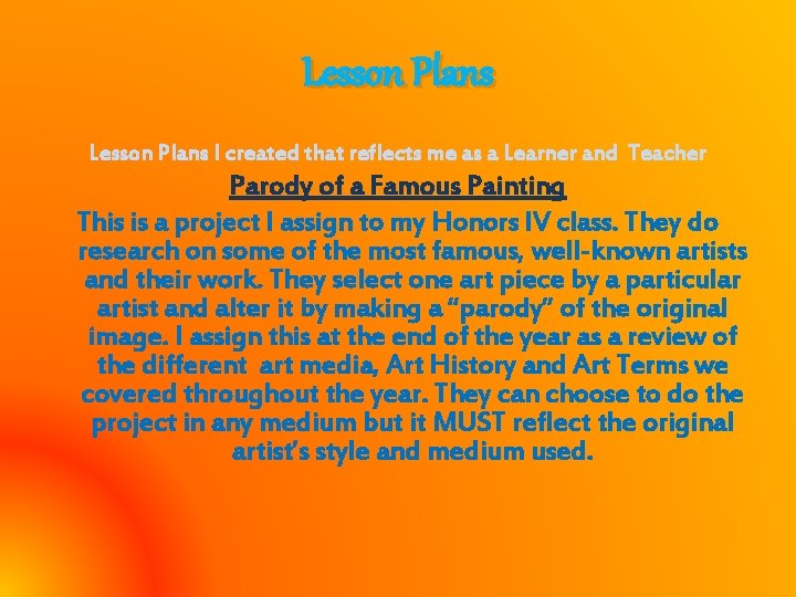 Lesson Plans I created that reflects me as a Learner and Teacher Parody of