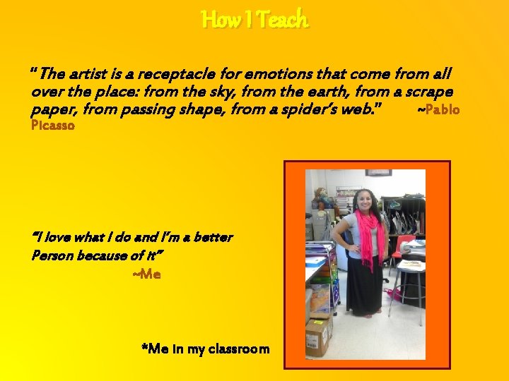 How I Teach “The artist is a receptacle for emotions that come from all