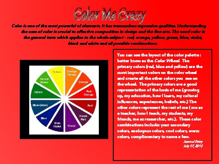 Color Me Crazy Color is one of the most powerful of elements. It has