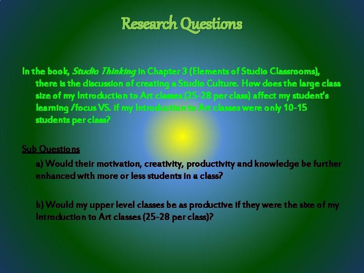 Research Questions In the book, Studio Thinking in Chapter 3 (Elements of Studio Classrooms),