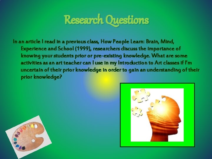 Research Questions In an article I read in a previous class, How People Learn:
