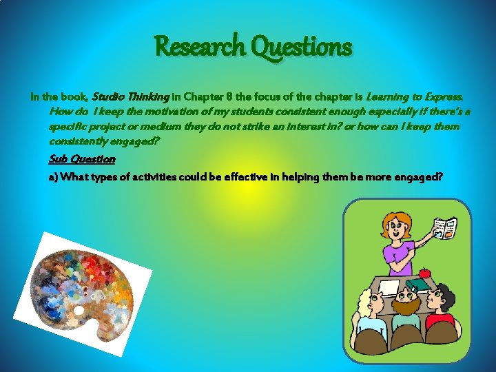 Research Questions In the book, Studio Thinking in Chapter 8 the focus of the