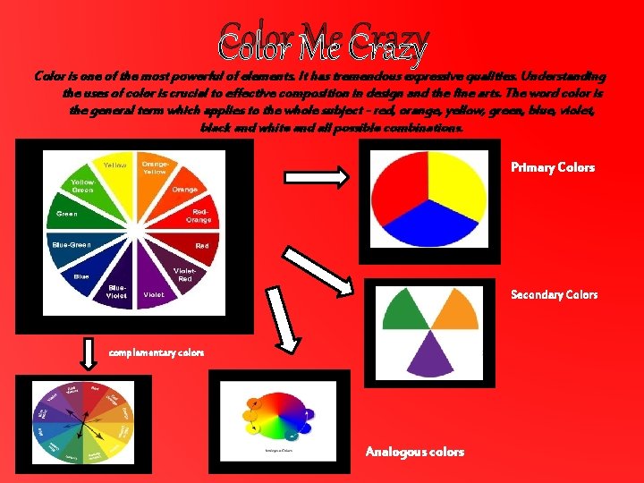 Color Me Crazy Color is one of the most powerful of elements. It has