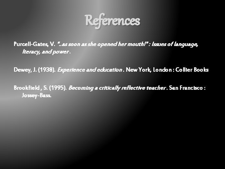 References Purcell-Gates, V. ". . as soon as she opened her mouth!" : Issues