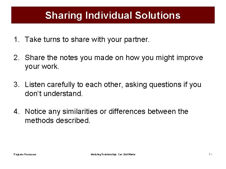 Sharing Individual Solutions 1. Take turns to share with your partner. 2. Share the