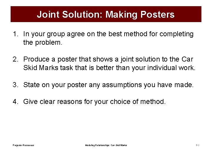 Joint Solution: Making Posters 1. In your group agree on the best method for