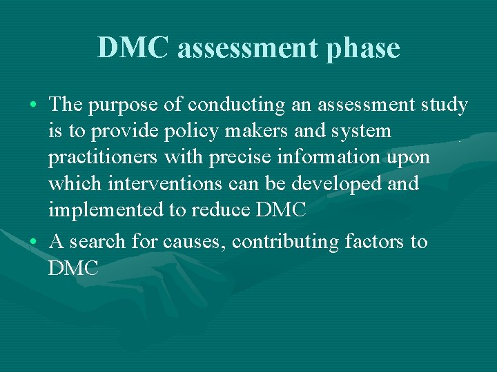 DMC assessment phase • The purpose of conducting an assessment study is to provide