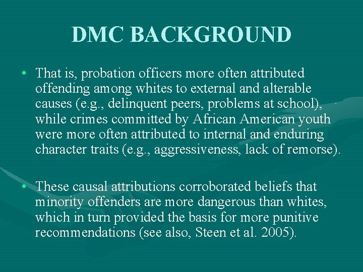 DMC BACKGROUND • That is, probation officers more often attributed offending among whites to