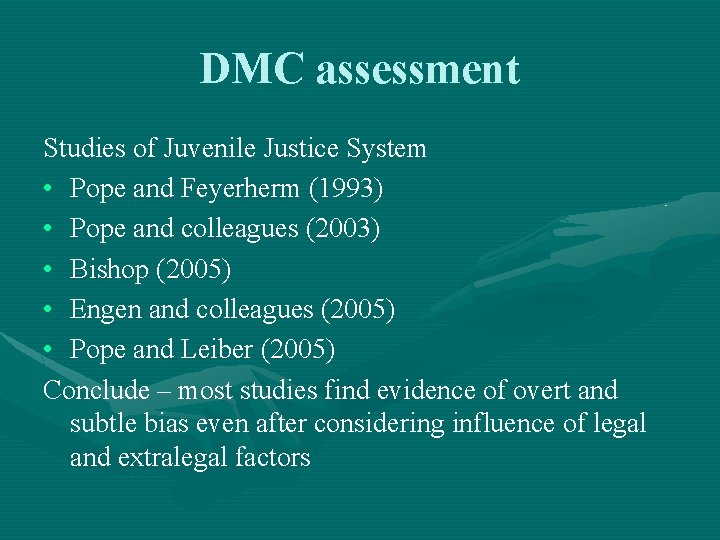 DMC assessment Studies of Juvenile Justice System • Pope and Feyerherm (1993) • Pope
