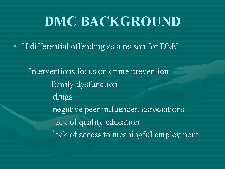 DMC BACKGROUND • If differential offending as a reason for DMC Interventions focus on