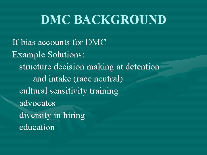 DMC BACKGROUND If bias accounts for DMC Example Solutions: structure decision making at detention