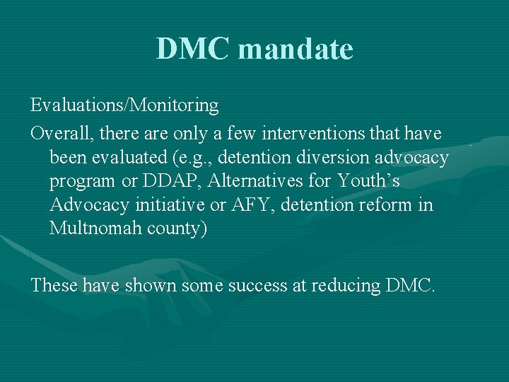 DMC mandate Evaluations/Monitoring Overall, there are only a few interventions that have been evaluated