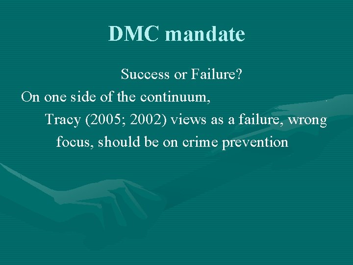 DMC mandate Success or Failure? On one side of the continuum, Tracy (2005; 2002)