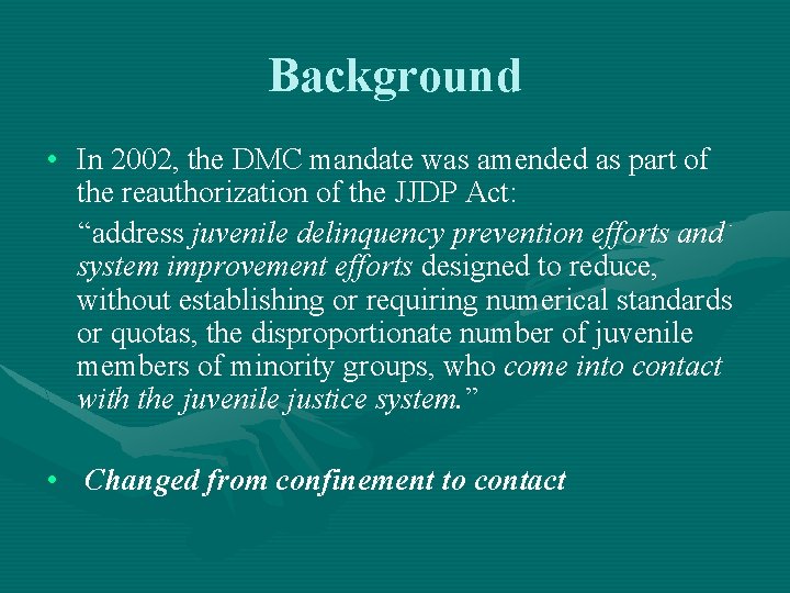 Background • In 2002, the DMC mandate was amended as part of the reauthorization