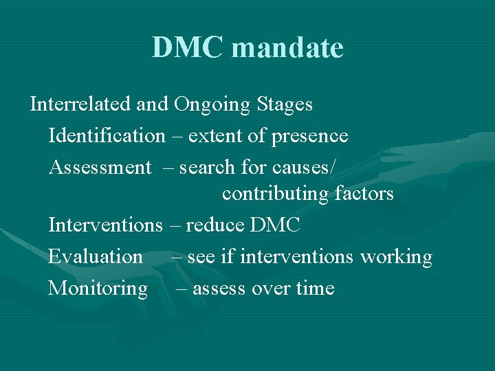 DMC mandate Interrelated and Ongoing Stages Identification – extent of presence Assessment – search