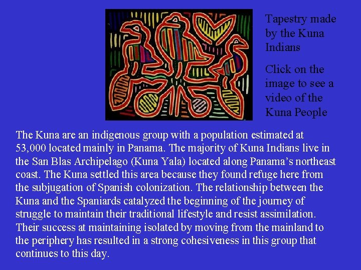 Tapestry made by the Kuna Indians Click on the image to see a video