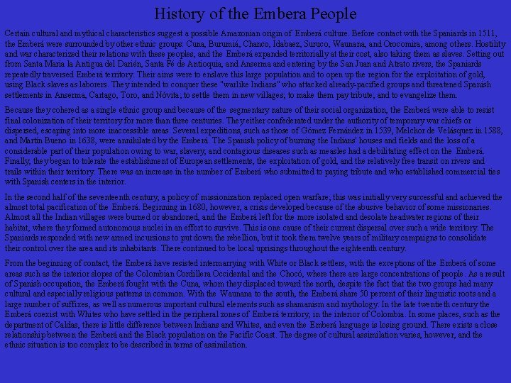 History of the Embera People Certain cultural and mythical characteristics suggest a possible Amazonian