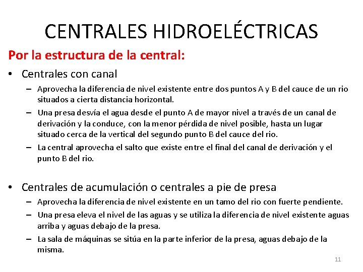 CENTRALES HIDROELÉCTRICAS Por la estructura de la central: • Centrales con canal – Aprovecha