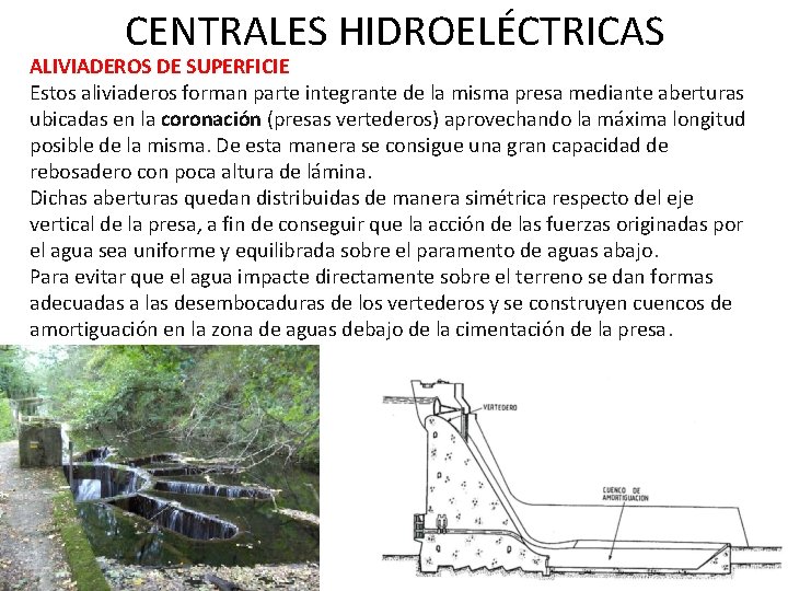 CENTRALES HIDROELÉCTRICAS ALIVIADEROS DE SUPERFICIE Estos aliviaderos forman parte integrante de la misma presa