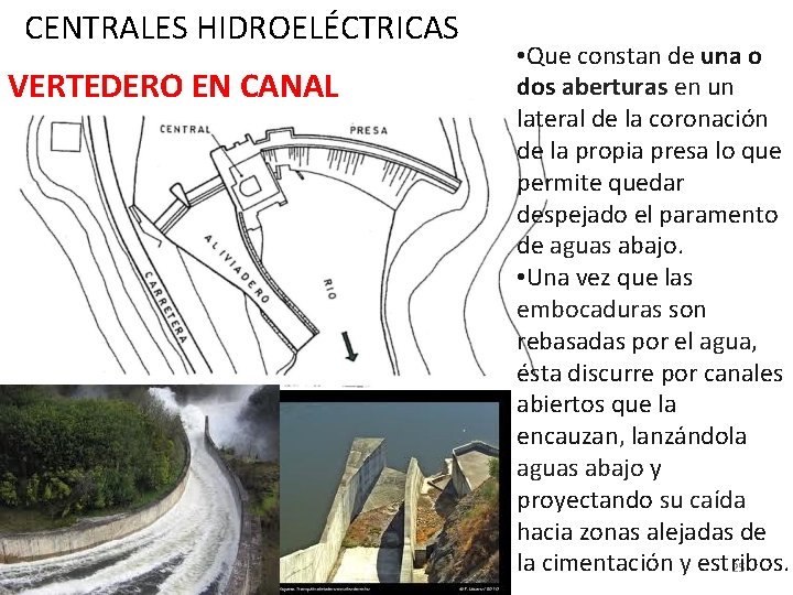 CENTRALES HIDROELÉCTRICAS VERTEDERO EN CANAL • Que constan de una o dos aberturas en