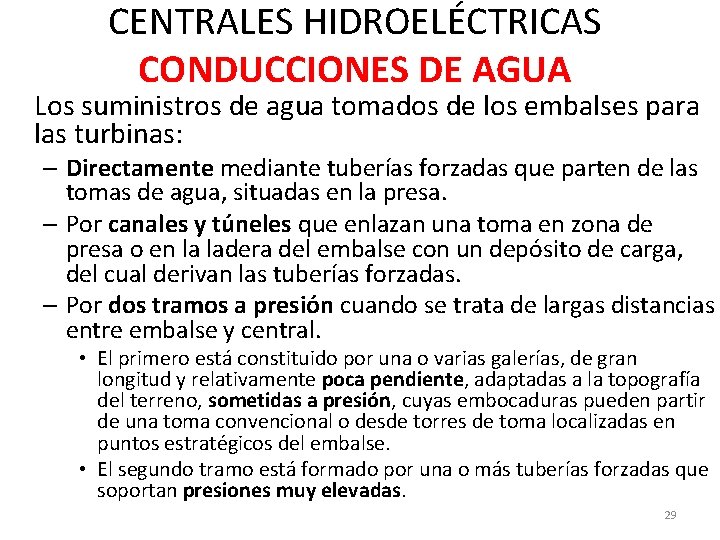 CENTRALES HIDROELÉCTRICAS CONDUCCIONES DE AGUA Los suministros de agua tomados de los embalses para