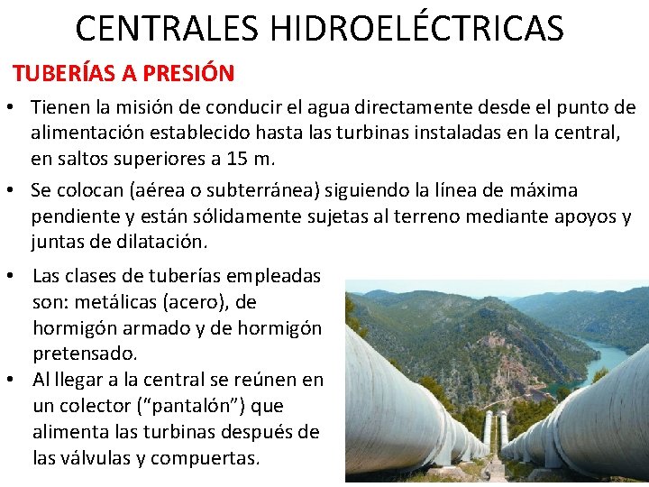 CENTRALES HIDROELÉCTRICAS TUBERÍAS A PRESIÓN • Tienen la misión de conducir el agua directamente
