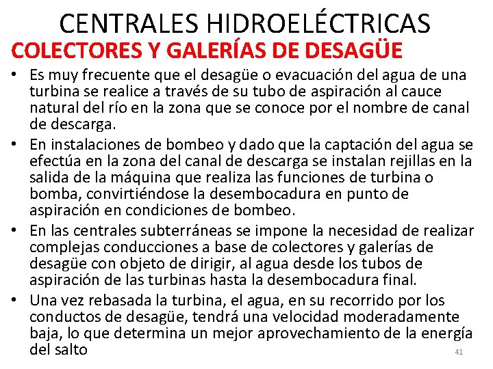 CENTRALES HIDROELÉCTRICAS COLECTORES Y GALERÍAS DE DESAGÜE • Es muy frecuente que el desagüe