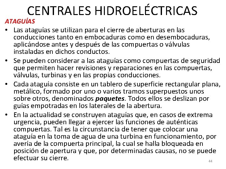 CENTRALES HIDROELÉCTRICAS ATAGUÍAS • Las ataguías se utilizan para el cierre de aberturas en