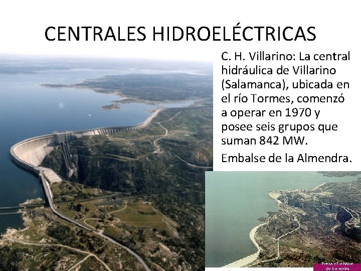 CENTRALES HIDROELÉCTRICAS C. H. Villarino: La central hidráulica de Villarino (Salamanca), ubicada en el