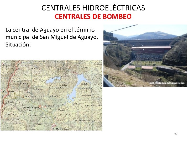 CENTRALES HIDROELÉCTRICAS CENTRALES DE BOMBEO La central de Aguayo en el término municipal de