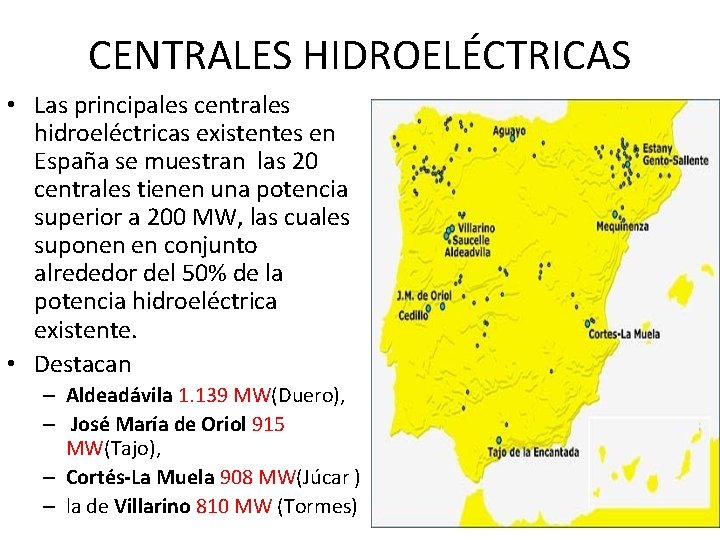 CENTRALES HIDROELÉCTRICAS • Las principales centrales hidroeléctricas existentes en España se muestran las 20