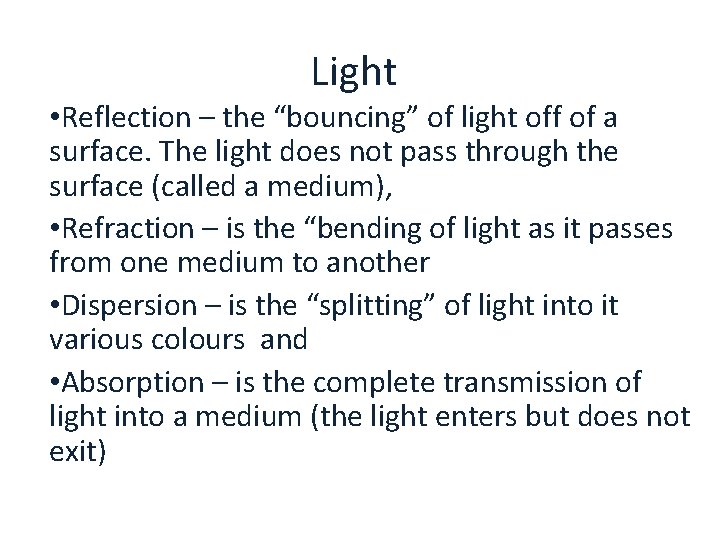 Light • Reflection – the “bouncing” of light off of a surface. The light
