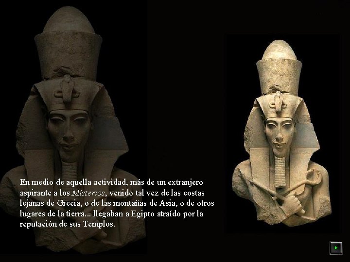 En medio de aquella actividad, más de un extranjero aspirante a los Misterios, venido