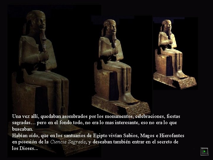 Una vez allí, quedaban asombrados por los monumentos, celebraciones, fiestas sagradas… pero en el