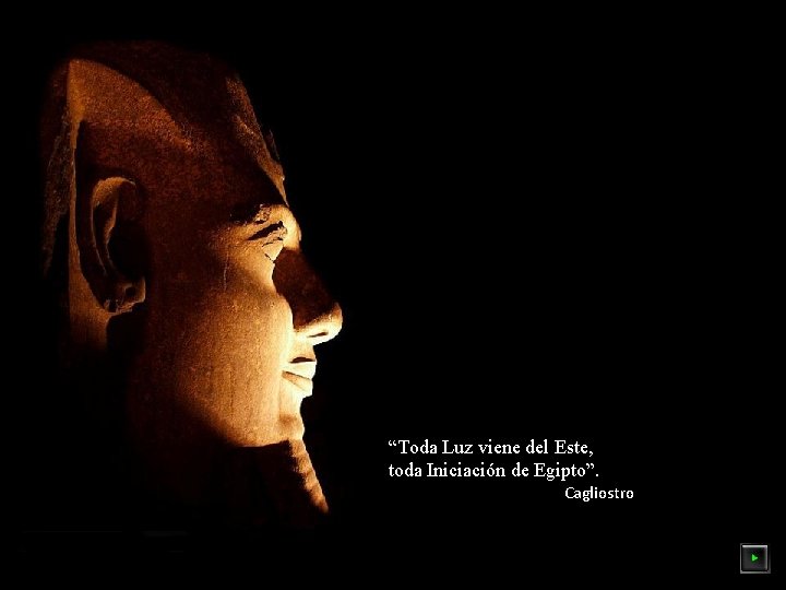 “Toda Luz viene del Este, toda Iniciación de Egipto”. Cagliostro 