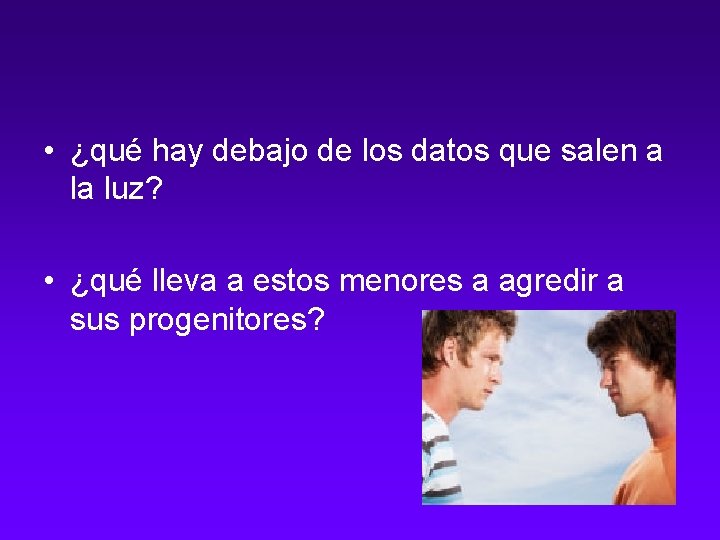  • ¿qué hay debajo de los datos que salen a la luz? •