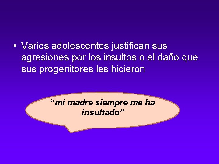  • Varios adolescentes justifican sus agresiones por los insultos o el daño que