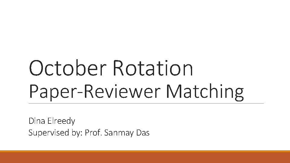 October Rotation Paper-Reviewer Matching Dina Elreedy Supervised by: Prof. Sanmay Das 